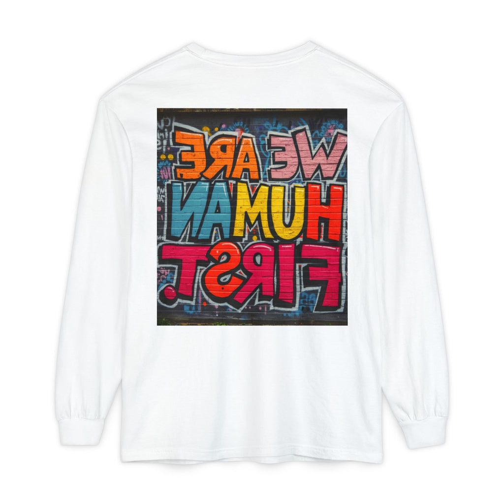 We Are Human First Long Sleeve T-Shirt — Unity & Compassion Tee