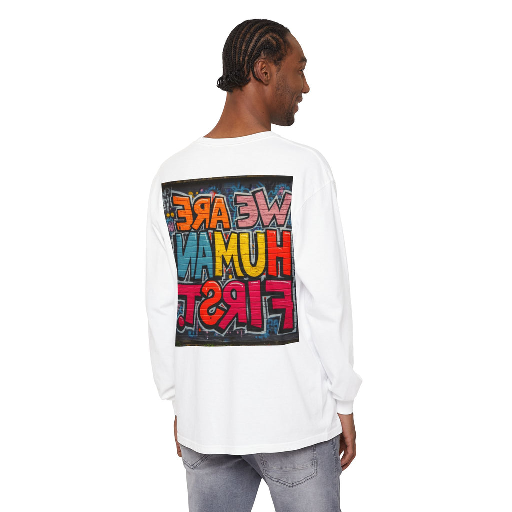 We Are Human First Long Sleeve T-Shirt — Unity & Compassion Tee