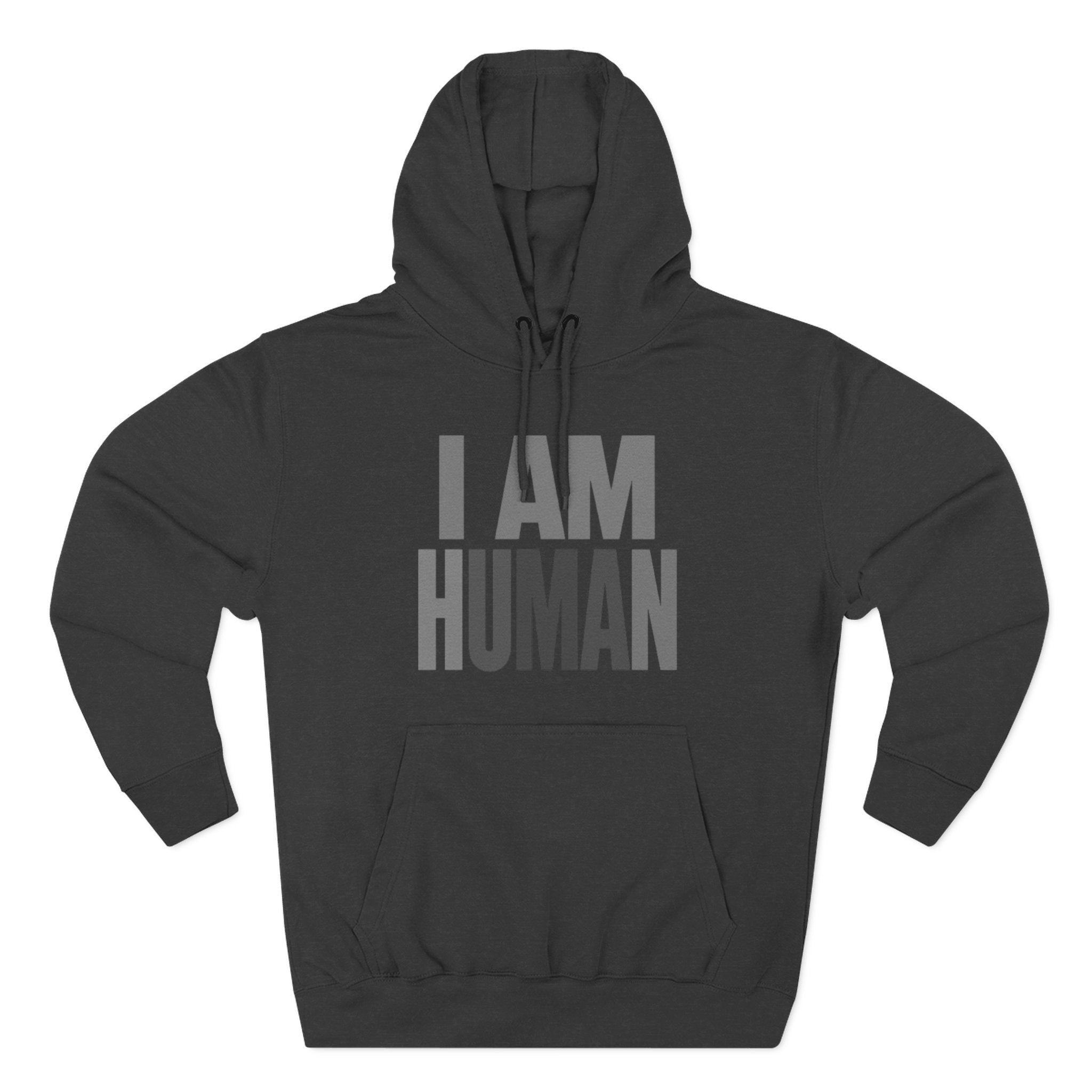 I AM HUMAN Hoodie — Bold Statement Unisex Graphic Pullover