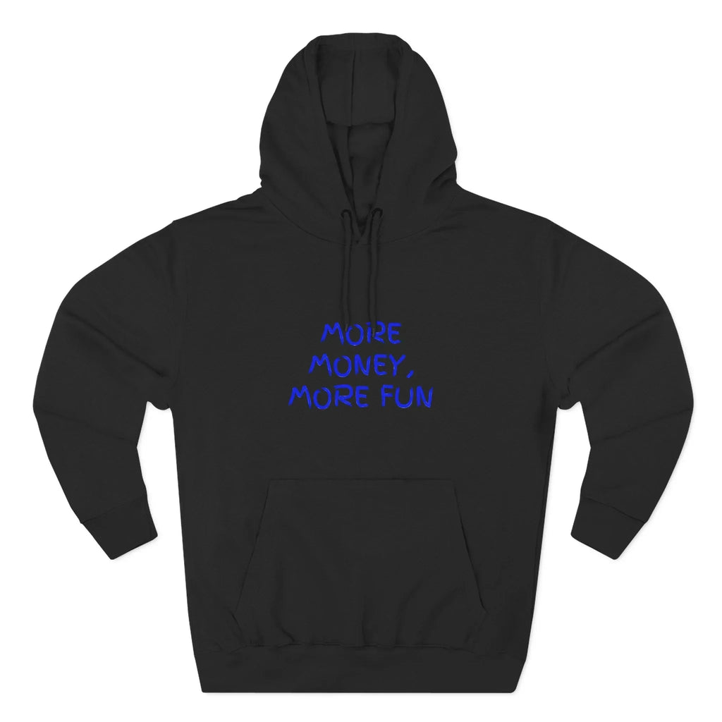 Fleece Hoodie - More Money, More Fun
