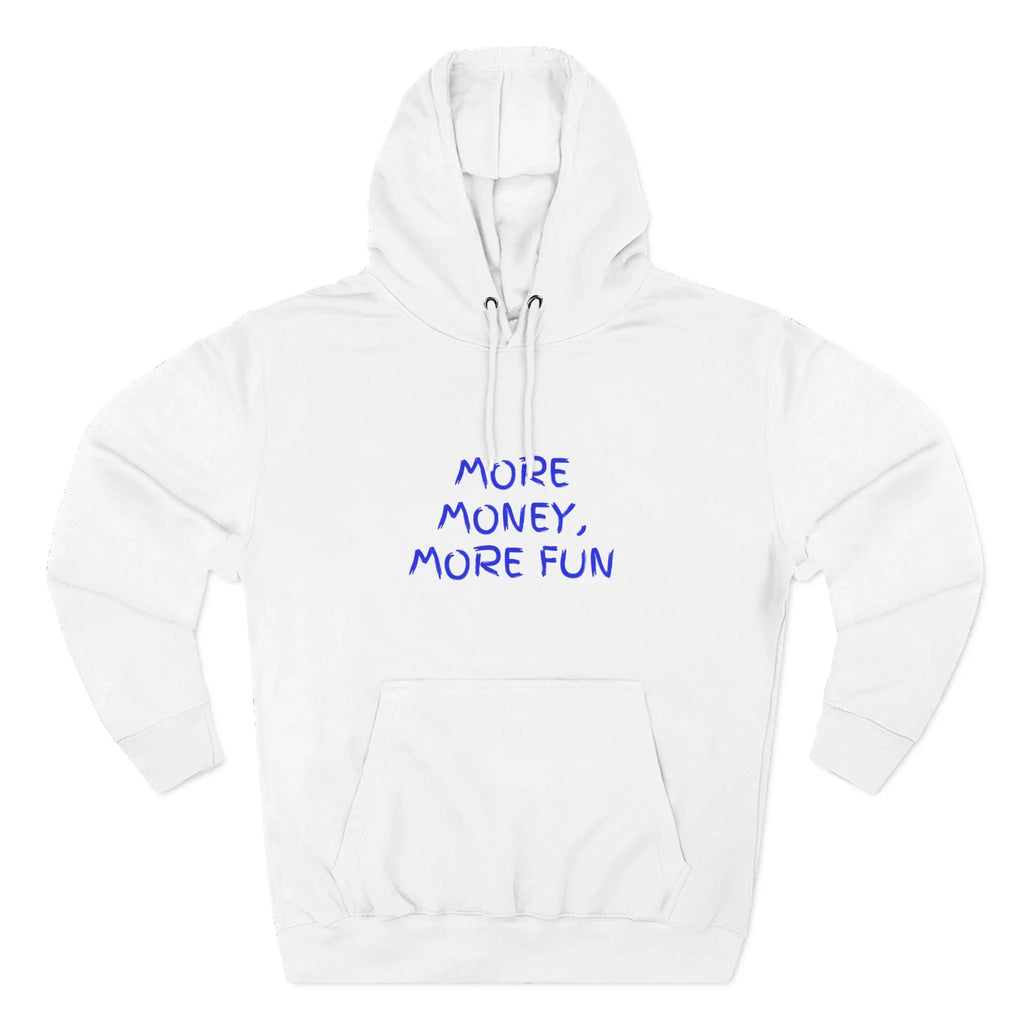 Fleece Hoodie - More Money, More Fun